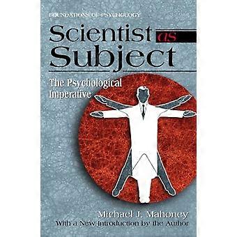 Scientist as Subject The Psychological Imperative