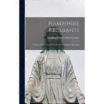 Hampshire Recusants A Story Of Their Troubles In The Time Of Queen Elizabeth - Creative Media Partners LLC - Hardcover - en Book