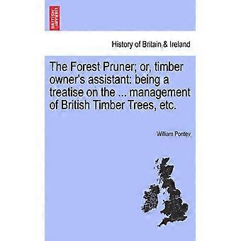 The Forest Pruner Or Timber Owner's Assistant Being A Treatise On The. Mana - William Pontey - Paperback - English Book - History