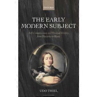 The Early Modern Subject Self-consciousness And Personal Identity From Descartes