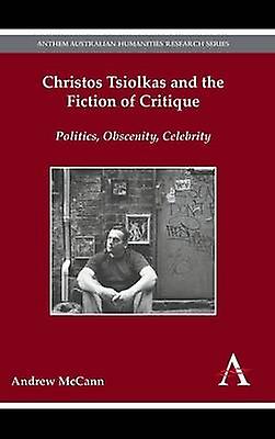Christos Tsiolkas And The Fiction Of Critique by Andrew McCann Paperback Book