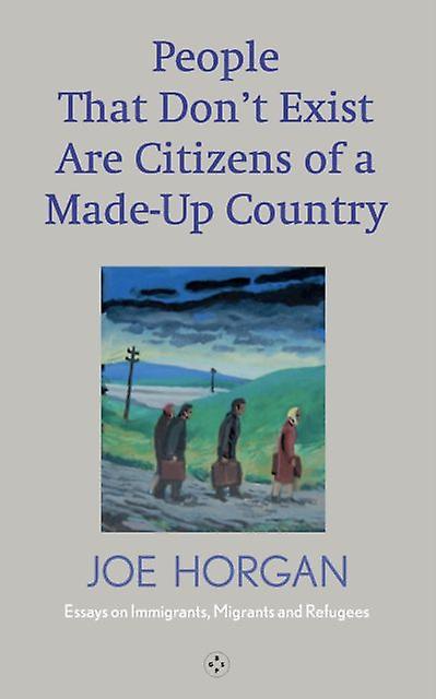People That Don't Exist Are Citizens Of A Made Up Country by Joe Horgan Paperback