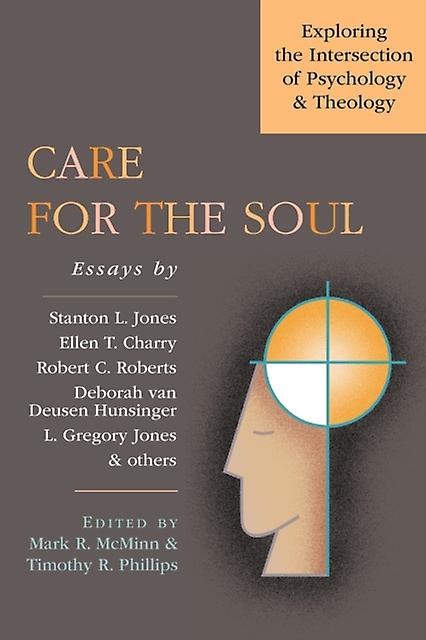 Care For The Soul  Exploring The Intersection Of Psychology Theology by Timothy R. Phillips Paperback