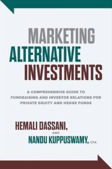 Marketing Alternative Investments A Comprehensive Guide To Fundraising And Inves by Nanda Kuppuswamy Hardback Book