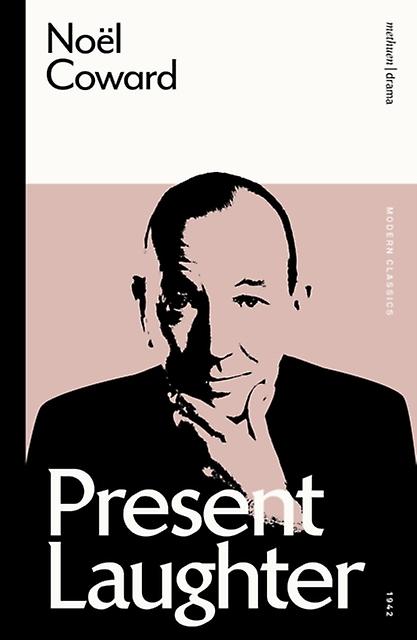 Present Laughter - Modern Classics - Noel Coward - Plays, playscripts - Bloomsbury Publishing PLC - Paperback
