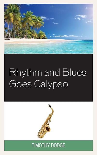 Rhythm And Blues Goes Calypso by Timothy Dodge Paperback Book