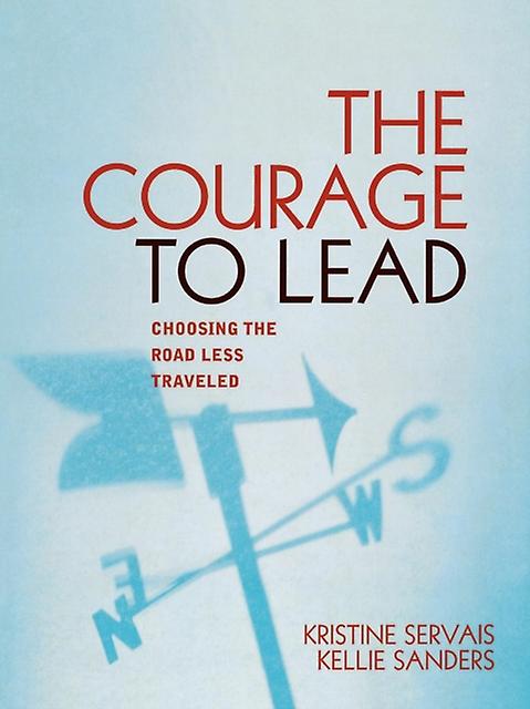 The Courage To Lead by Kellie Sanders Paperback