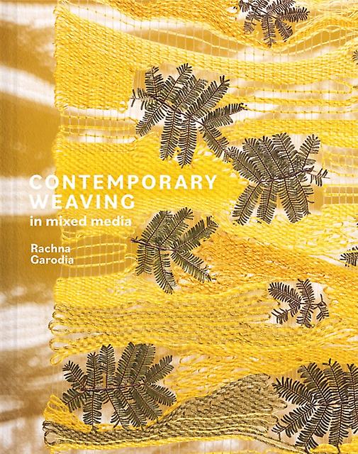 Contemporary Weaving In Mixed Media by Rachna Garodia Book