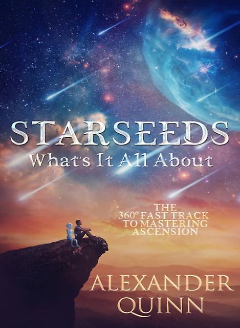 Starseeds Whats It All About by Alexander Alexander Quinn Quinn Paperback