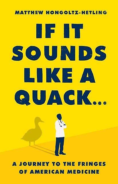 If It Sounds Like A Quack... by Matthew HongoltzHetling Hardback Book