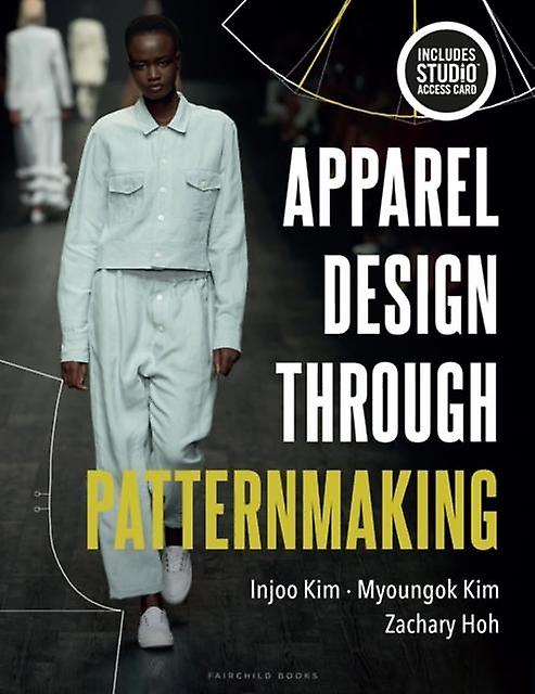 Apparel Design Through Patternmaking by Hoh & Zachary University of Cincinnati & USA Multiplecomponent retail product Book