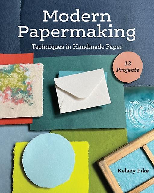 Modern Papermaking by Kelsey Pike Paperback