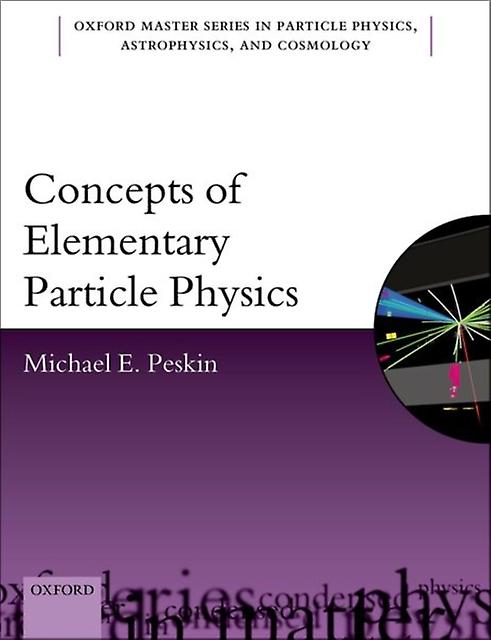 Concepts Of Elementary Particle Physics - Peskin, Michael E