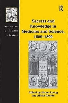 Secrets and Knowledge in Medicine and Science 1500â1800