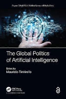 The Global Politics of Artificial Intelligence