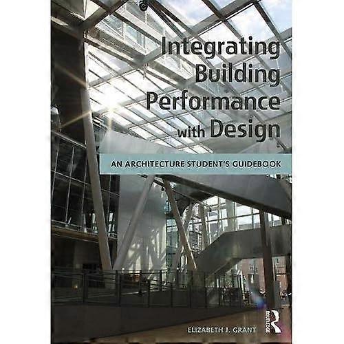 Integrating Building Performance with Design: An Architecture Student's Guidebook