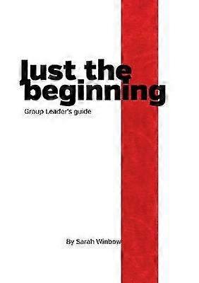 Just the Beginning Group Leader's Guide