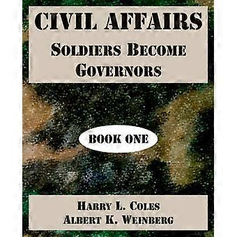 Civil Affairs Soldiers Become Governors Book One