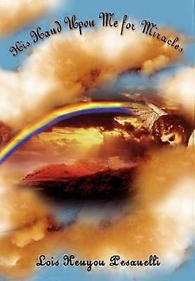 His Hand Upon Me for Miracles