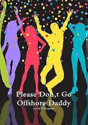Please Don t Go Offshore Daddy