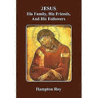 Jesus His Family His Friends And His Followers - Hampton Roy - Paperback - en Book