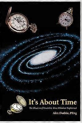 Era timpul Iluzia dilatării timpului lui Einstein explicată