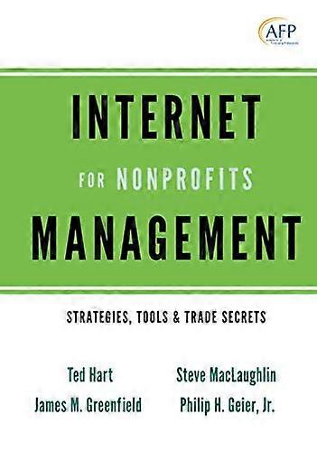 Internet Management for Nonprofits: Strategies Tools and Trade Secrets