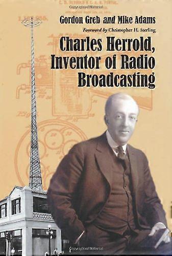 Charles Herrold Inventor of Radio Broadcasting