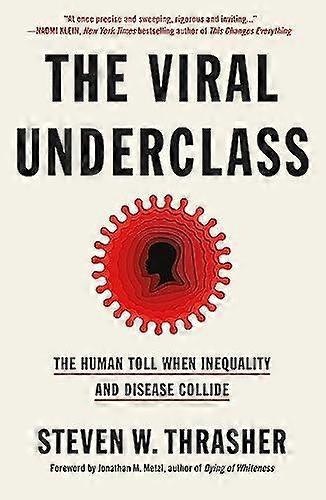 The Viral Underclass by Steven W. Thrasher Foreword by Jonathan M. Metzl Paperback