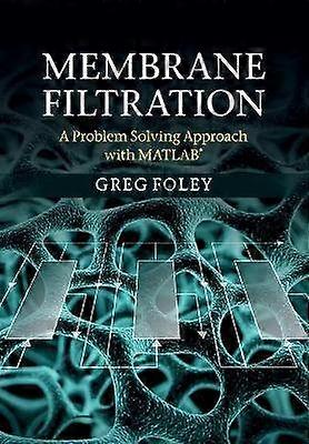 Membrane Filtration A Problem Solving Approach with MATLAB