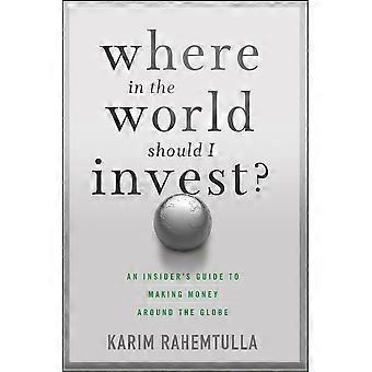 Dove nel mondo dovrei investire: preziosi suggerimenti per fare soldi nel mondo