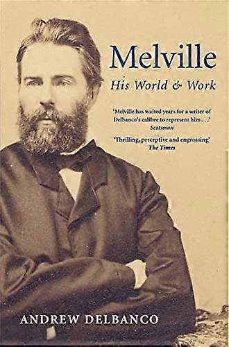 Melville: His World and Work
