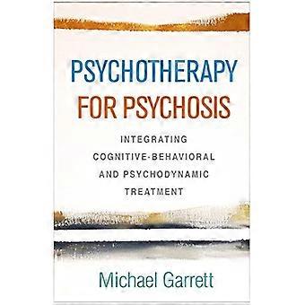 Psychotherapie voor psychose: integratie van cognitief-gedragsmatige en psychodynamische behandeling