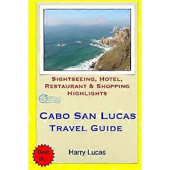 Cabo San Lucas Przewodnik Podróży: zwiedzanie, hotel, restauracja i najważniejsze zakupy