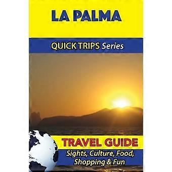 La Palma Reisgids (Quick Trips Series): Bezienswaardigheden, Cultuur, Eten, Winkelen & Plezier