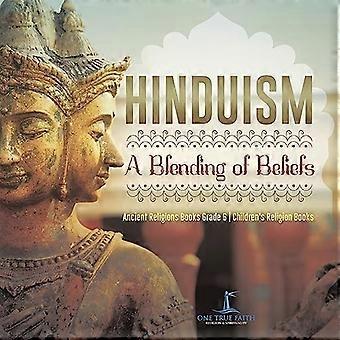 Hinduism : a Blending of Beliefs Ancient Religions Books Grade 6 Children's Religion Books