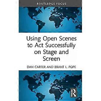 Using Open Scenes To Act Successfully On Stage And Screen - Dan Carter