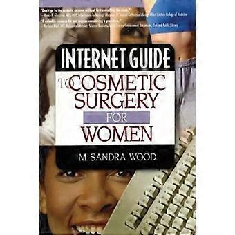 Internet Guide To Cosmetic Surgery For Women - M Sandra Wood - Paperback - en Book