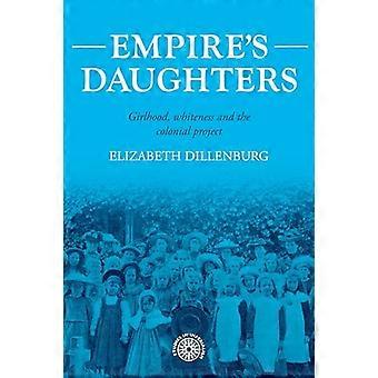 Empires daughters Girlhood whiteness and the colonial project
