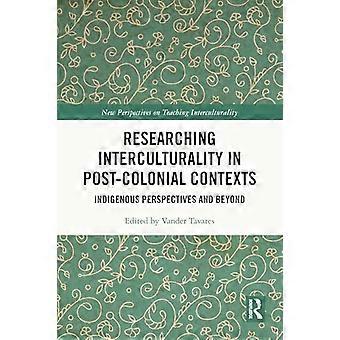 Researching Interculturality in Post Colonial Contexts Indigenous Perspectives and Beyond