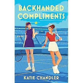 Backhanded Compliments A Novel