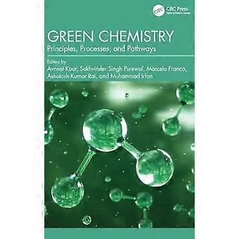 Green Chemistry Principles Processes and Pathways