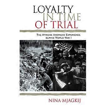 Lealdade em Tempos de Provação: A Experiência Afro-Americana Durante a Primeira Guerra Mundial - Nina Mjagkij - Brochura - Livro em Inglês - História