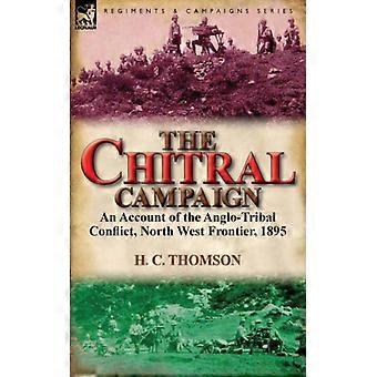 The Chitral Campaign An Account Of The Anglo-tribal Conflict North West Front - H. C. Thomson - Paperback - English Book - History