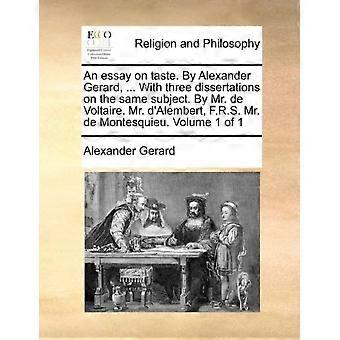 An Essay On Taste. By Alexander Gerard. With Three Dissertations On The Sam - Alexander Gerard - Paperback - en Book