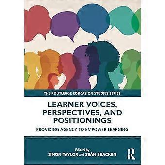 Learner Voices Perspectives and Positionings Providing Agency to Empower Learning