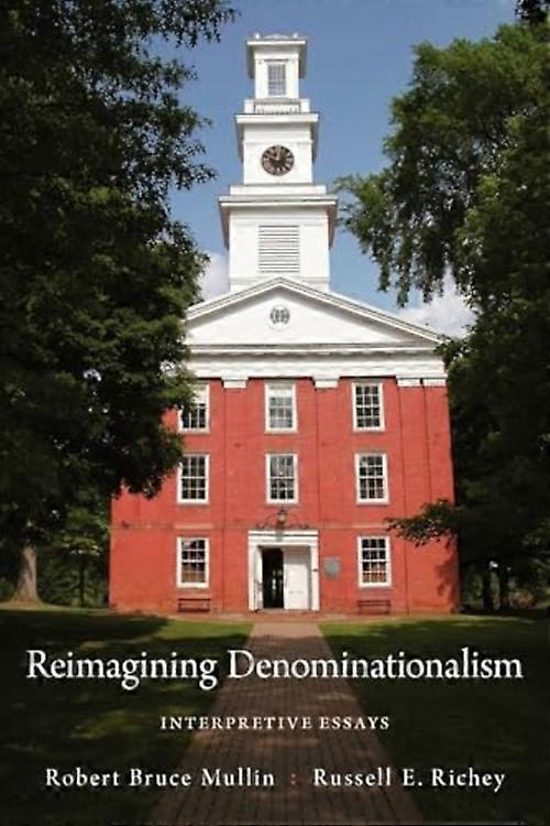 Reimagining Denominationalism: Interpretive Essays