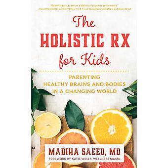 Receita Holística para Crianças: Criando Cérebros e Corpos Saudáveis ​​em um Mundo em Transformação - Madiha M. Saeed