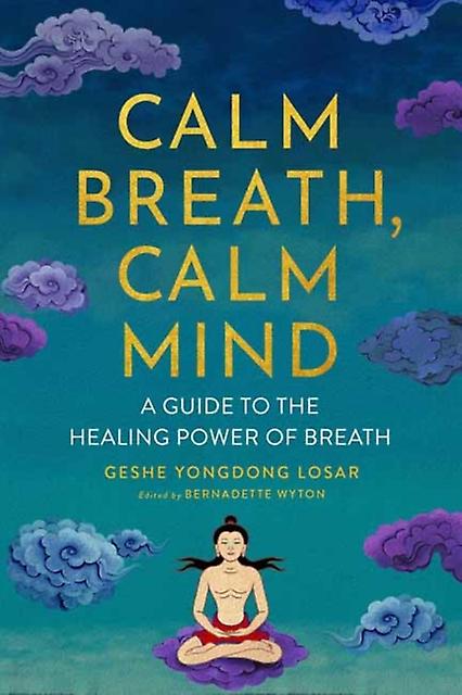 Calm Breath Calm Mind by Geshe YongDong Losar Paperback