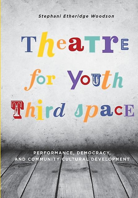 Theatre For Youth Third Space by Stephani Etheridge Woodson Paperback